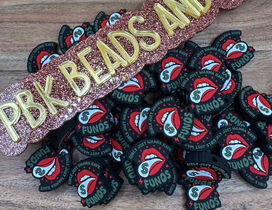 Girls Just Wanna Have Funds- EXCLUSIVE TO PBK- Silicone Focal Bead