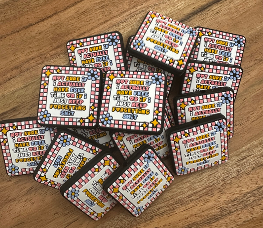 Not Sure if I Actually Have Free Time- Silicone Focal