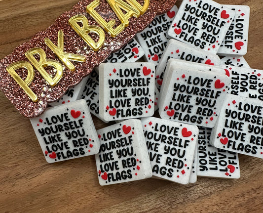 Love Yourself Like You Love Red Flags- EXCLUSIVE TO PBK- Silicone Focal Bead